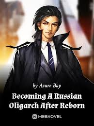 Becoming a Russian Oligarch After Rebirth